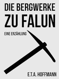 Die Bergwerke zu Falun - E.T.A. Hoffmann - E-Book
