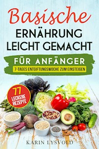Basische Ernährung leicht gemacht - Karin Lysvold - E-Book