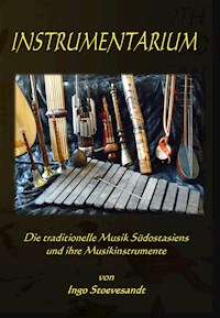 Instrumentarium: Die traditionelle Musik Südostasiens - Ingo Stoevesandt - E-Book