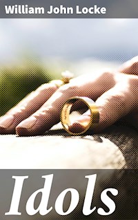 Idols - William John Locke - E-Book