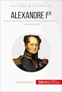 Alexandre Ier - Bernard de Lovinfosse - E-Book