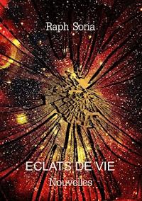Eclats de vie - Raph Soria - E-Book