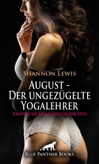 August - Der ungezügelte Yogalehrer | Erotische Urlaubsgeschichte - Shannon Lewis - E-Book