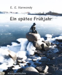 Ein spätes Frühjahr - E.S. Harmondy - kostenlos E-Book
