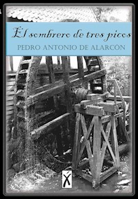 El sombrero de tres picos - Pedro Antonio de Alarcón - E-Book