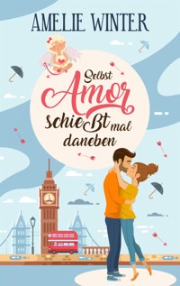 Selbst Amor schießt mal daneben - Amelie Winter - E-Book
