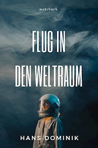 Flug in den Weltraum - Hans  Dominik - E-Book