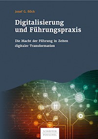 Digitalisierung und Führungspraxis - Josef G. Böck - E-Book
