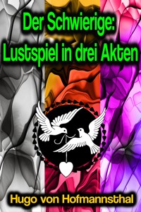 Der Schwierige: Lustspiel in drei Akten - Hugo von Hofmannsthal - E-Book