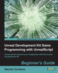 Unreal Development Kit Game Programming with UnrealScript - Rachel Cordone - E-Book