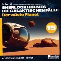 Der wüste Planet (Sherlock Holmes - Die galaktischen Fälle, Folge 15) - S. Pomej - Hörbuch