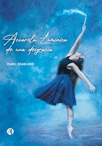 Acuarela Lumínica de una Desgracia - Mabel Scaglione - E-Book