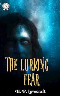 The Lurking Fear - H. P. Lovecraft - E-Book