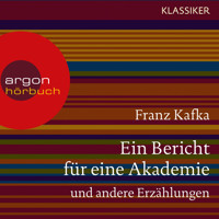 Ein Bericht für eine Akademie und andere Erzählungen (Ungekürzte Lesung) - Franz  kafka - Hörbuch