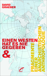 Fragmente einer anarchistischen Anthropologie & Einen Westen hat es nie gegeben - David Graeber - E-Book