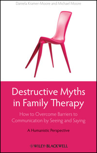 Destructive Myths in Family Therapy - Daniela Kramer-Moore - E-Book