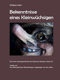 Bekenntnisse eines Kleinwüchsigen - Wolfgang Melzer - E-Book