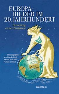 Europabilder im 20. Jahrhundert - - E-Book