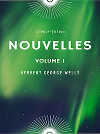 Nouvelles Volume I - Herbert George Wells - E-Book
