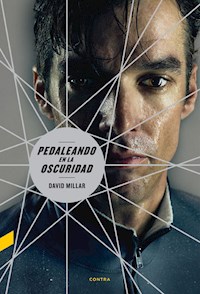 Pedaleando en la oscuridad - David Millar - E-Book