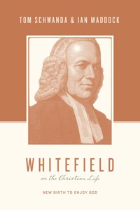 Whitefield on the Christian Life - Tom Schwanda - E-Book