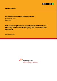 Die Beziehung zwischen regulatorischem Fokus und Leistung unter Berücksichtigung des Einflussfaktors Zeitdruck - Laura Grönewald - E-Book