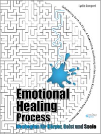 Emotional Healing Process. Neubeginn für Körper, Geist und Seele. - Lydia Zangerl - E-Book
