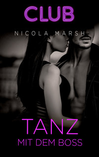 Tanz mit dem Boss - Nicola Marsh - E-Book