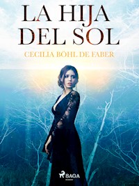 La hija del sol - Cecilia Böhl de Faber - E-Book
