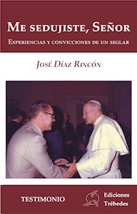 Me sedujiste, Señor - José Díaz Rincon - E-Book