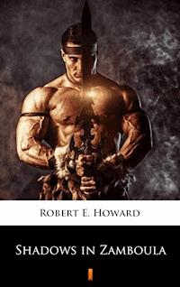 Shadows in Zamboula - Robert E. Howard - E-Book