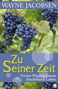 Zu Seiner Zeit - Wayne Jacobsen - E-Book