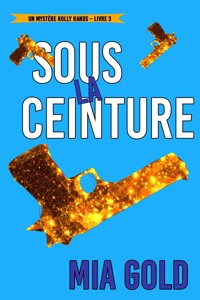 Sous la ceinture (Un mystère Holly Hands – Livre 3) - Mia Gold - E-Book