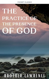 The Practice of the Presence of God - Brother Lawrence - E-Book