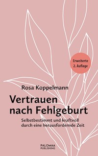 Vertrauen nach Fehlgeburt - Rosa Koppelmann - E-Book