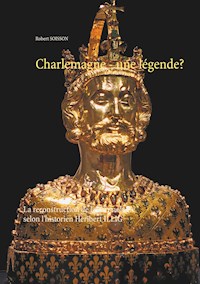 Charlemagne - une légende? - Robert Soisson - E-Book