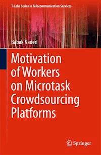 Motivation of Workers on Microtask Crowdsourcing Platforms - Babak Naderi - E-Book