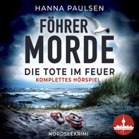 Föhrer Morde - Die Tote im Feuer - Komplettes Hörspiel - Hanna Paulsen - Hörbuch