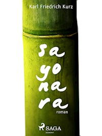 Sayonara. Eine japanische Liebesgeschichte - Karl Friedrich Kurz - E-Book