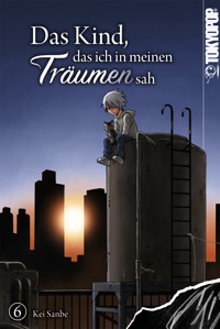Das Kind, das ich in meinen Träumen sah, Band 06 - Kei Sanbe - E-Book