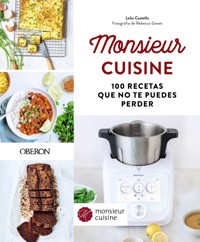 Monsieur Cuisine. 100 recetas que no te puedes perder - Lelia Castello - E-Book