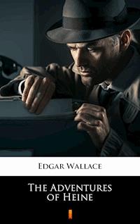 The Adventures of Heine - Edgar Wallace - E-Book