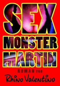 Sex-Monster Martin - Rhino Valentino - E-Book