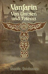Vanfarin - Von Untoten und Totems - Amalia Zeichnerin - E-Book