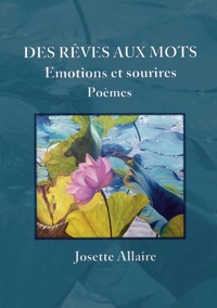 Des rêves aux mots - Josette Allaire - E-Book