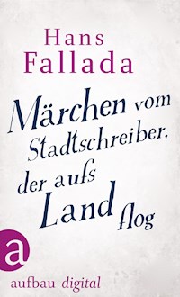 Märchen vom Stadtschreiber, der aufs Land flog - Hans Fallada - E-Book