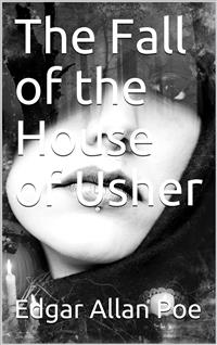 The Fall of the House of Usher - Edgar Allan Poe - E-Book