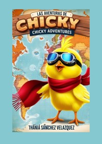 Las Aventuras de Chicky / Chicky's Adventure - Thania Sanchez Velazquez - E-Book