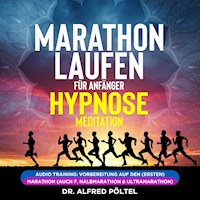 Marathon laufen für Anfänger - Hypnose / Meditation - Dr. Alfred Pöltel - Hörbuch