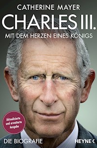 Charles III. – Mit dem Herzen eines Königs - Catherine Mayer - E-Book
